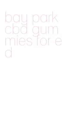 bay park cbd gummies for ed