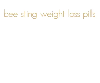 bee sting weight loss pills