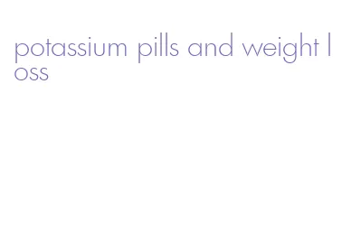 potassium pills and weight loss
