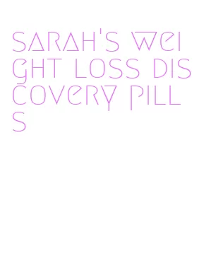 sarah's weight loss discovery pills