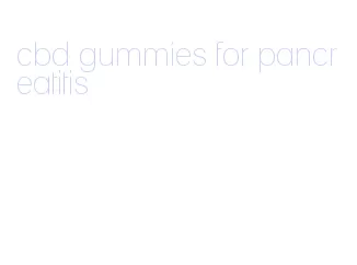 cbd gummies for pancreatitis