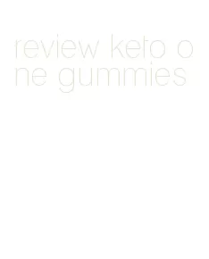 review keto one gummies