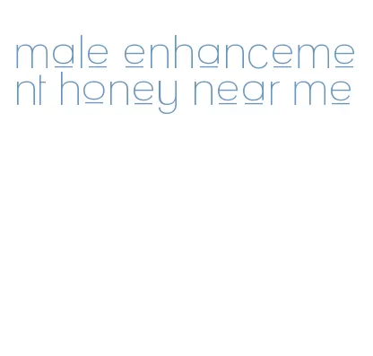 male enhancement honey near me