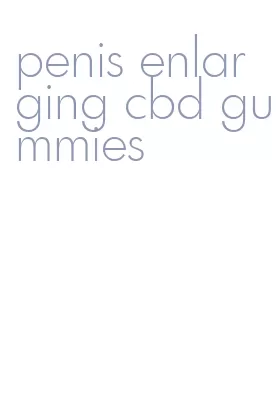 penis enlarging cbd gummies