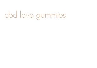 cbd love gummies