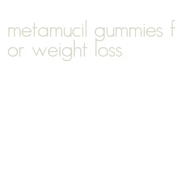 metamucil gummies for weight loss