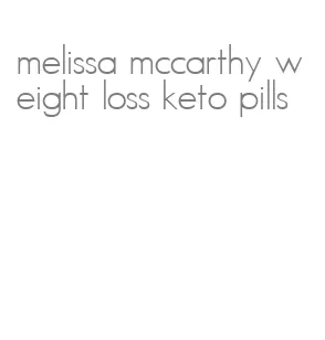 melissa mccarthy weight loss keto pills