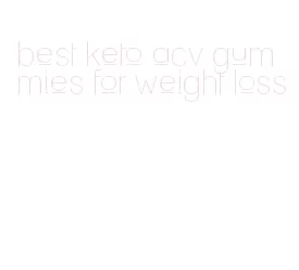 best keto acv gummies for weight loss