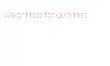 weight loss for gummies