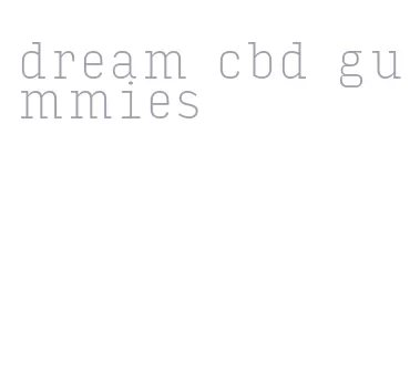 dream cbd gummies