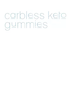carbless keto gummies