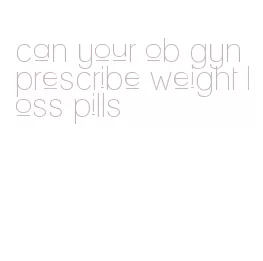can your ob gyn prescribe weight loss pills