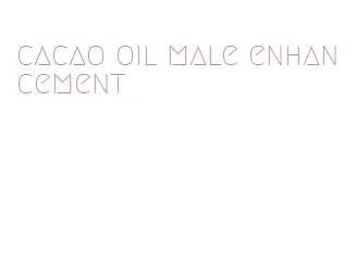 cacao oil male enhancement