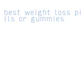 best weight loss pills or gummies