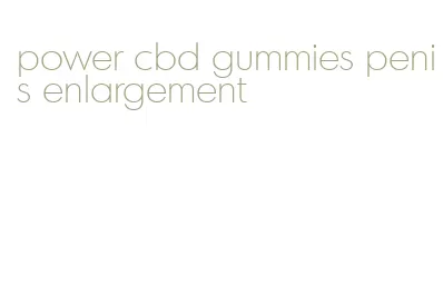 power cbd gummies penis enlargement