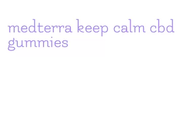 medterra keep calm cbd gummies