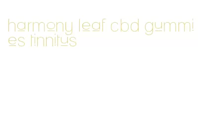 harmony leaf cbd gummies tinnitus