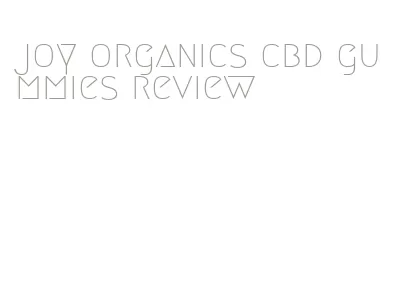 joy organics cbd gummies review