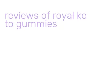 reviews of royal keto gummies
