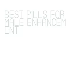 best pills for male enhancement