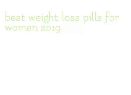best weight loss pills for women 2019