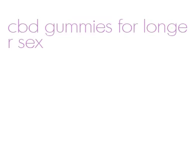 cbd gummies for longer sex