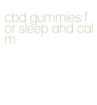 cbd gummies for sleep and calm