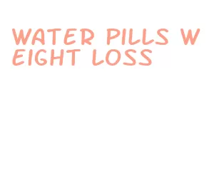 water pills weight loss