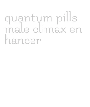quantum pills male climax enhancer