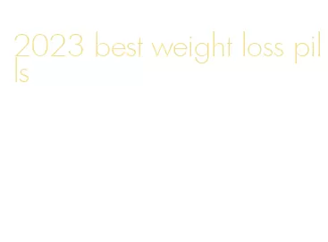 2023 best weight loss pills