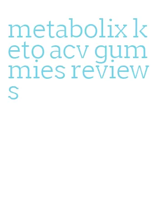 metabolix keto acv gummies reviews
