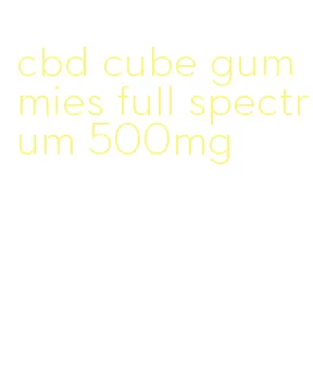 cbd cube gummies full spectrum 500mg