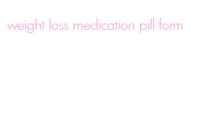 weight loss medication pill form