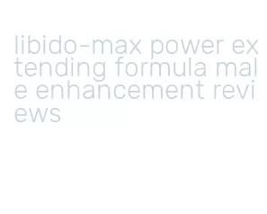 libido-max power extending formula male enhancement reviews