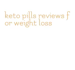 keto pills reviews for weight loss