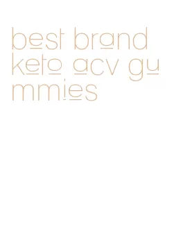 best brand keto acv gummies