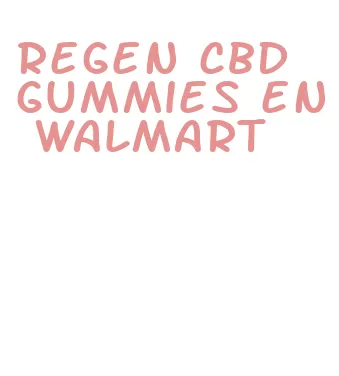 regen cbd gummies en walmart
