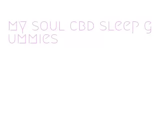 my soul cbd sleep gummies