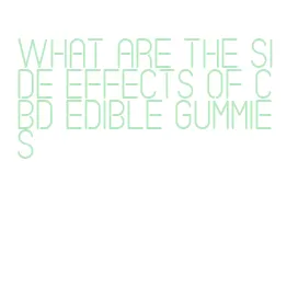 what are the side effects of cbd edible gummies