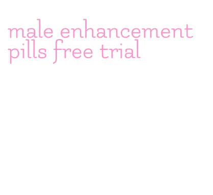 male enhancement pills free trial