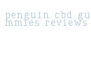 penguin cbd gummies reviews