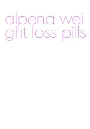 alpena weight loss pills
