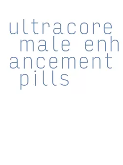 ultracore male enhancement pills