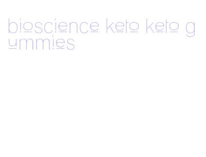 bioscience keto keto gummies