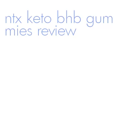 ntx keto bhb gummies review