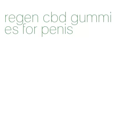 regen cbd gummies for penis