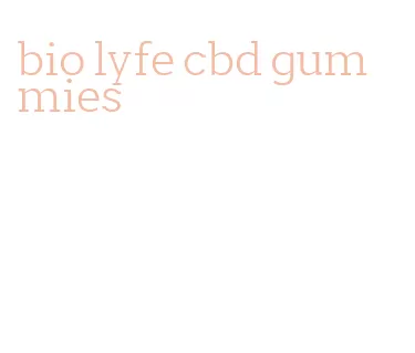bio lyfe cbd gummies