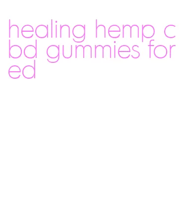 healing hemp cbd gummies for ed