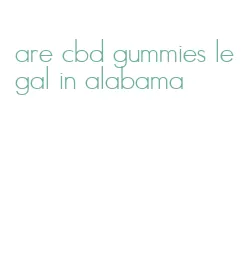 are cbd gummies legal in alabama