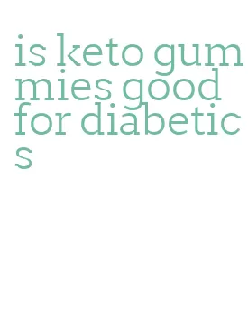 is keto gummies good for diabetics